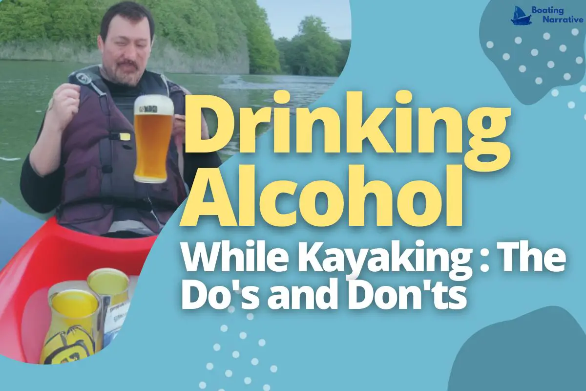 Drinking Alcohol While Kayaking_ The Do's and Don'ts