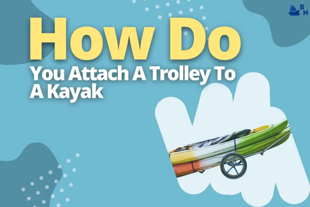 How Do You Attach A Trolley To A Kayak