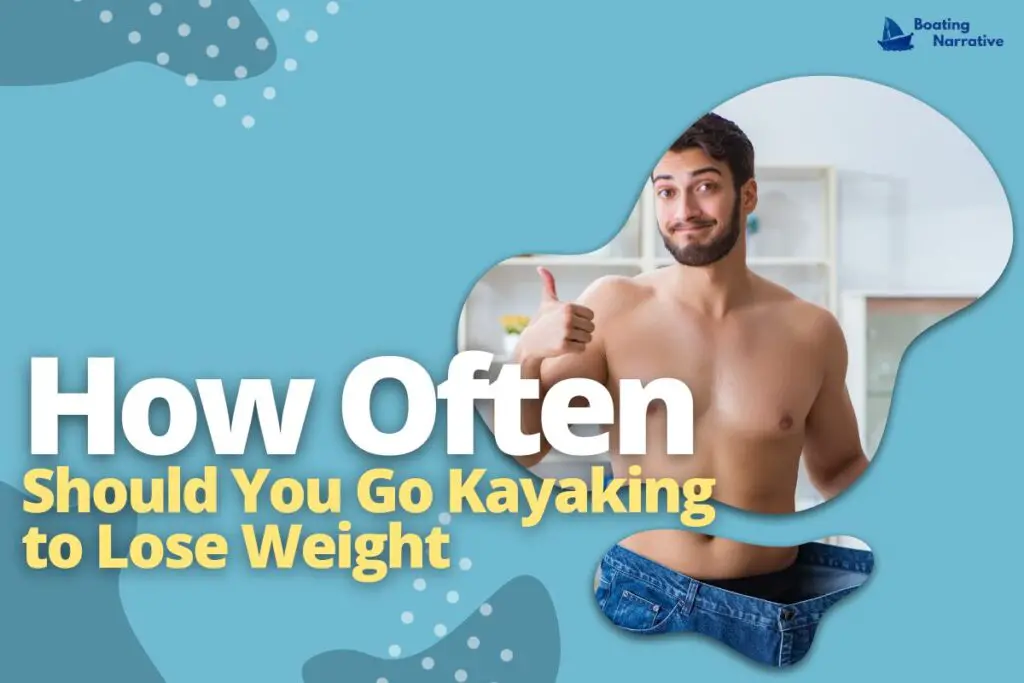 How Often Should You Go Kayaking to Lose Weight