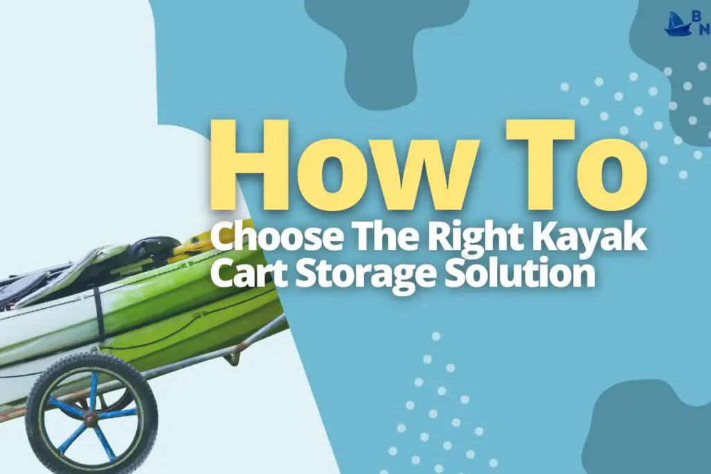 How To Choose The Right Kayak Cart Storage Solution