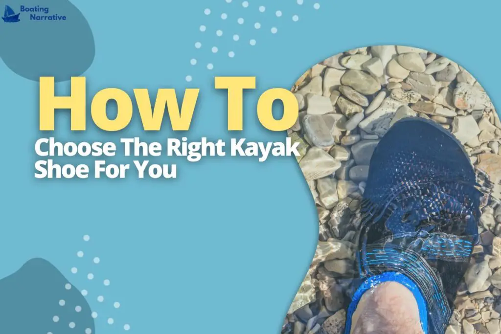 How To Choose The Right Kayak Shoe For You