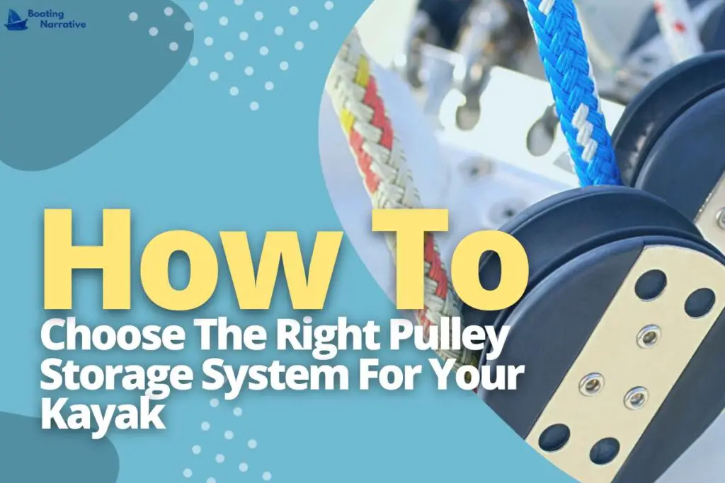How To Choose The Right Pulley Storage System For Your Kayak