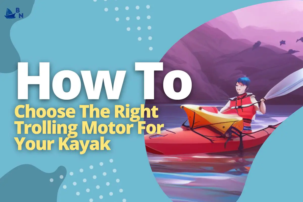 Trolling Motor Setup For Kayak (Tips To Improve)