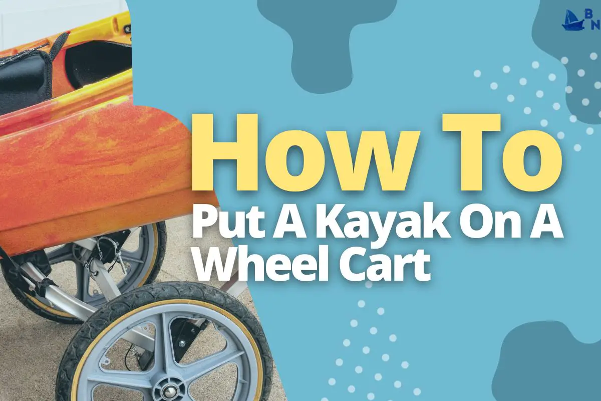 How To Put A Kayak On A Wheel Cart