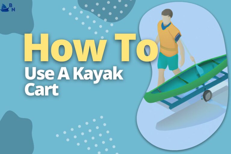 How To Use A Kayak Cart (The Right Way)