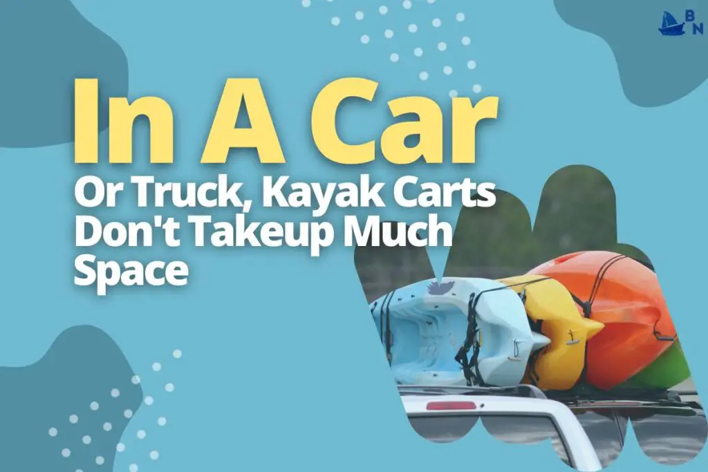 In A Car Or Truck, Kayak Carts Don't Takeup Much Space