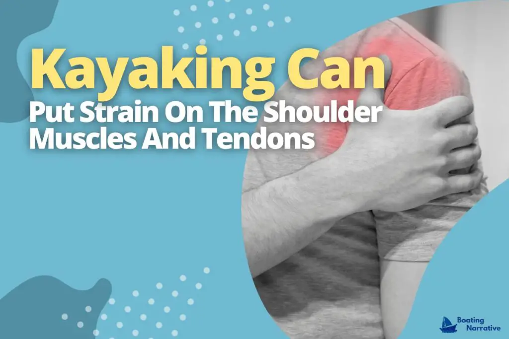 Kayaking Can Put Strain On The Shoulder Muscles And Tendons