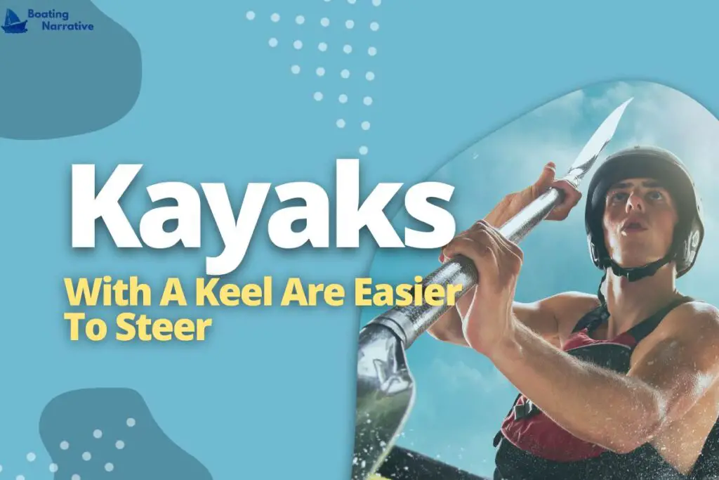 Kayaks With A Keel Are Easier To Steer