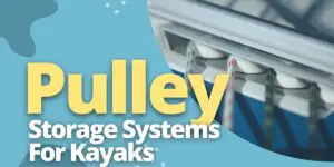 Pulley Storage Systems For Kayaks