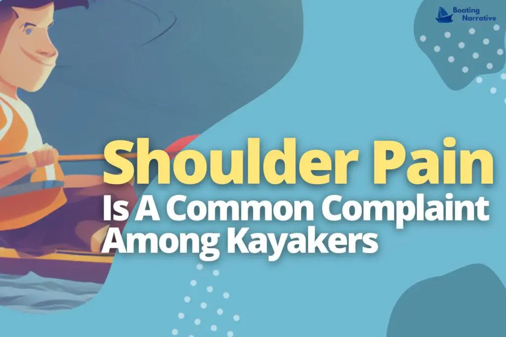 Shoulder Pain Is A Common Complaint Among Kayakers