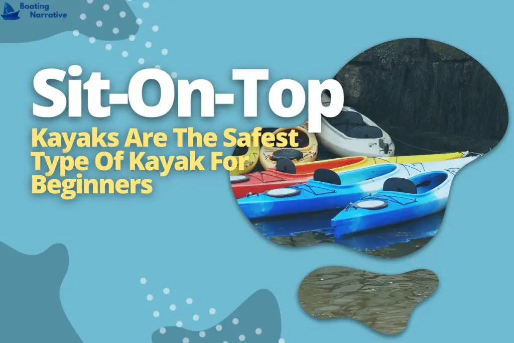 Sit-On-Top Kayaks Are The Safest Type Of Kayak For Beginners