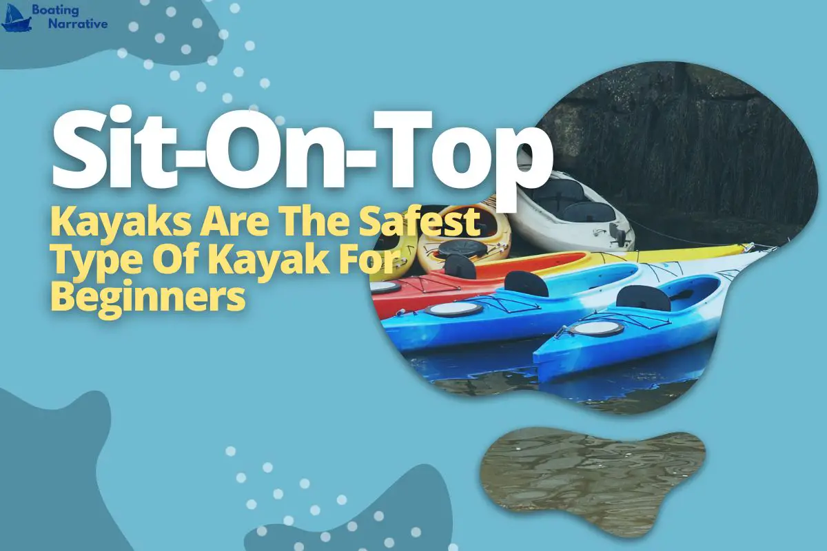 What Is The Safest Kayak For Beginners (Find Out Here)