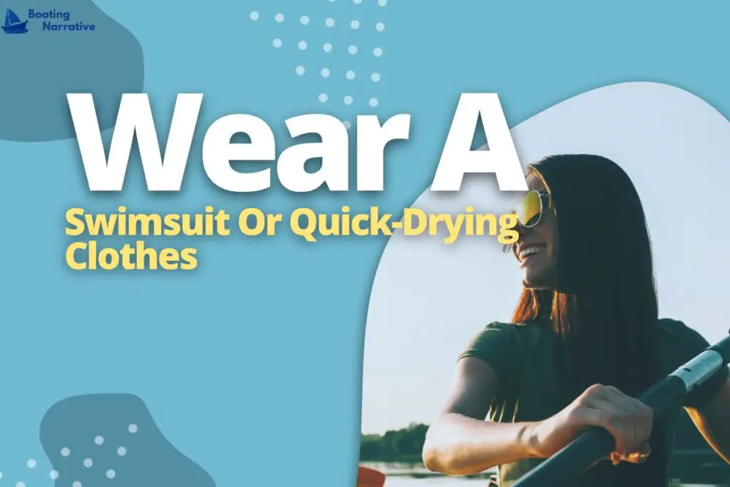 Wear A Swimsuit Or Quick-Drying Clothes