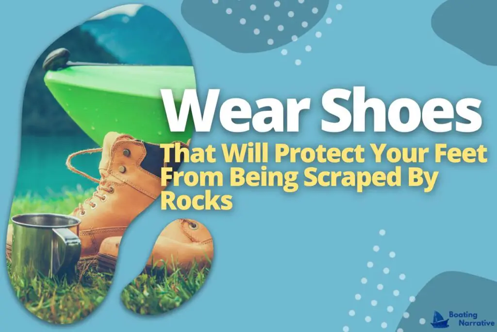 Wear Shoes That Will Protect Your Feet From Being Scraped By Rocks