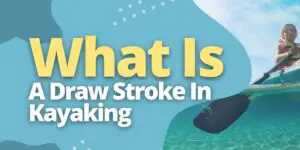 What Is A Draw Stroke In Kayaking