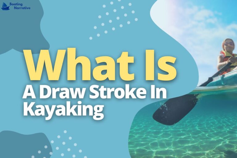 What Is A Draw Stroke In Kayaking And How To Do It 