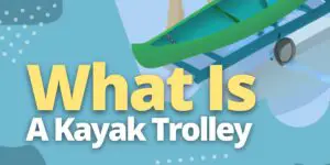 What Is A Kayak Trolley