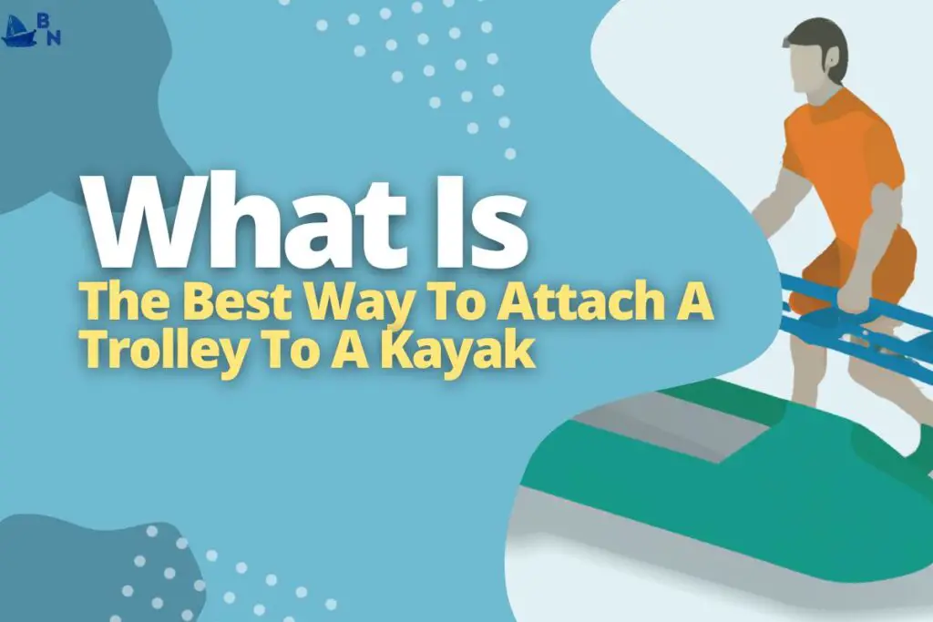 What Is The Best Way To Attach A Trolley To A Kayak