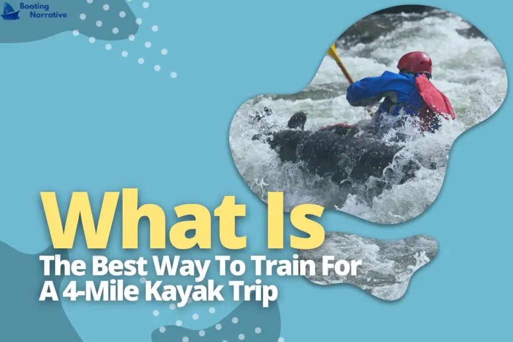 What Is The Best Way To Train For A 4-Mile Kayak Trip