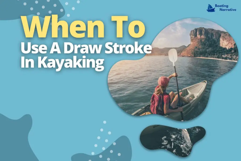 When To Use A Draw Stroke In Kayaking