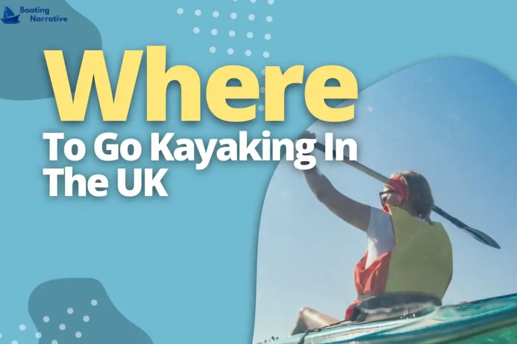 Where To Go Kayaking In The UK