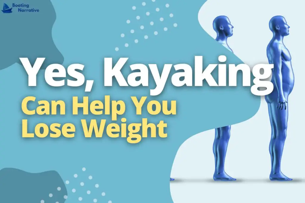 Yes, Kayaking Can Help You Lose Weight