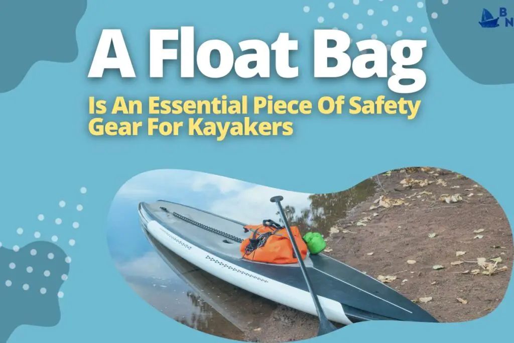 A Float Bag Is An Essential Piece Of Safety Gear For Kayakers