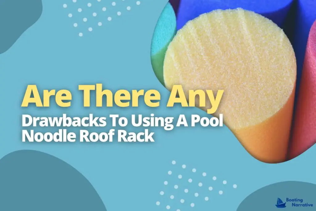 Are There Any Drawbacks To Using A Pool Noodle Roof Rack