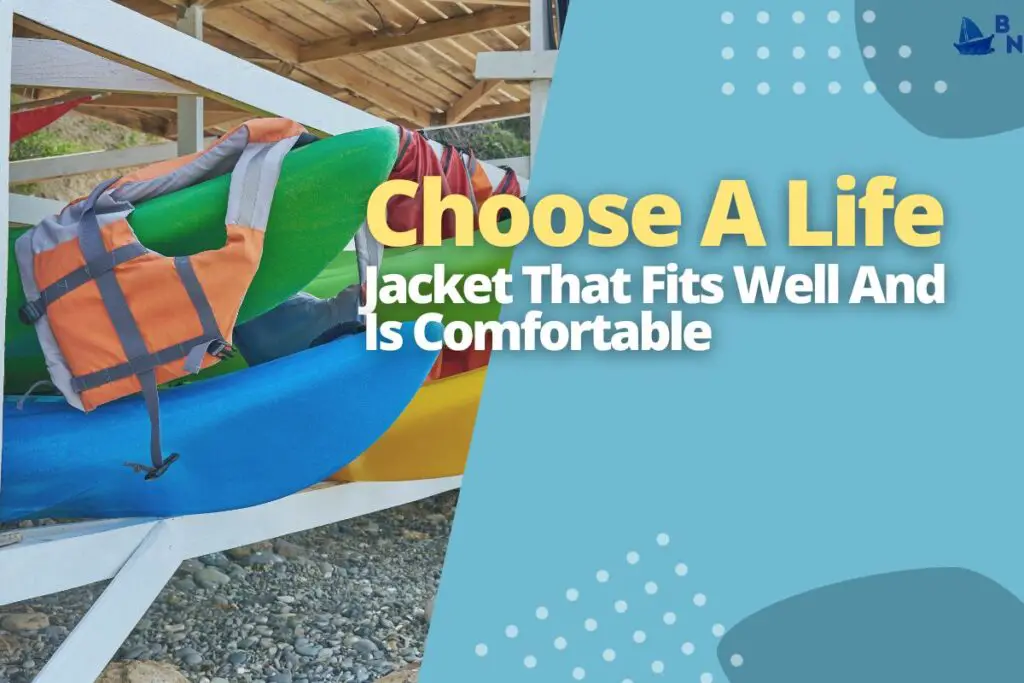 Choose A Life Jacket That Fits Well And Is Comfortable