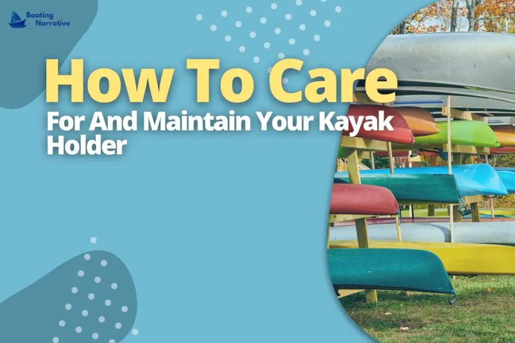 How To Care For And Maintain Your Kayak Holder
