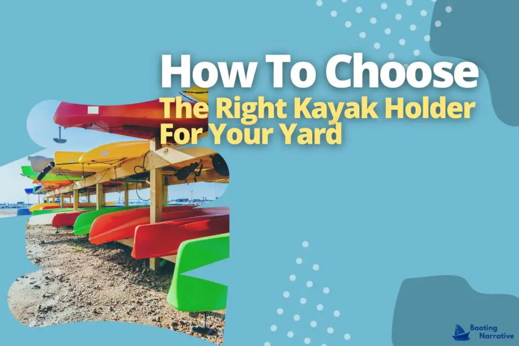 How To Choose The Right Kayak Holder For Your Yard
