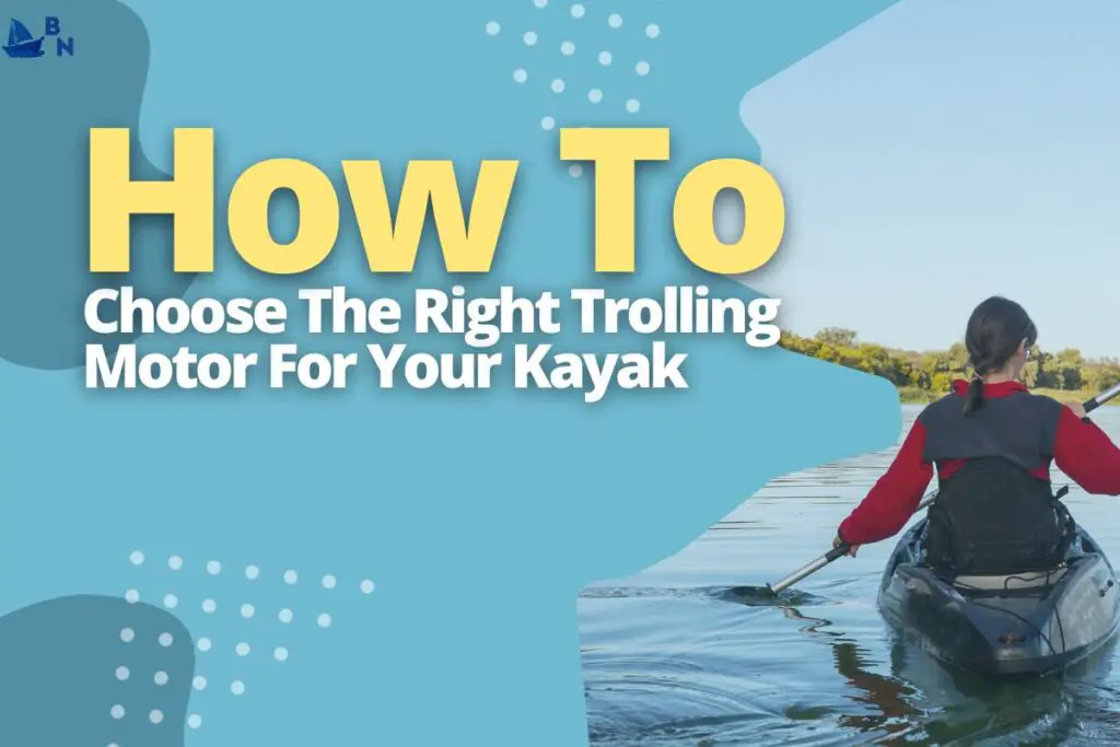 How To Choose The Right Trolling Motor For Your Kayak