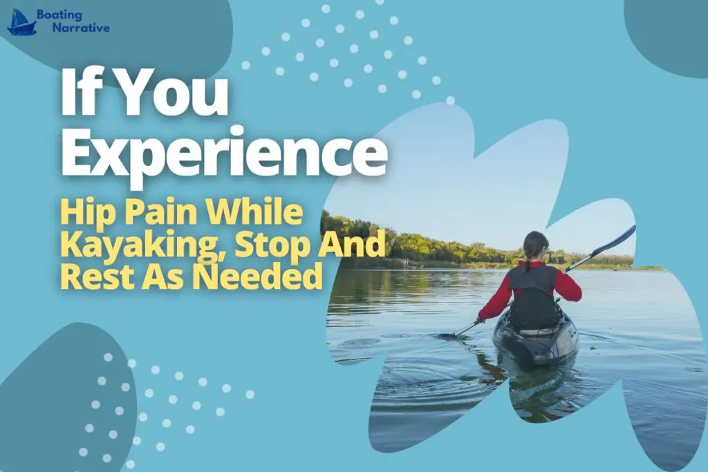 If You Experience Hip Pain While Kayaking, Stop And Rest As Needed
