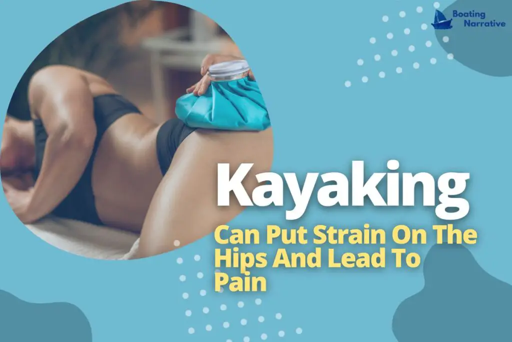 Kayaking Can Put Strain On The Hips And Lead To Pain