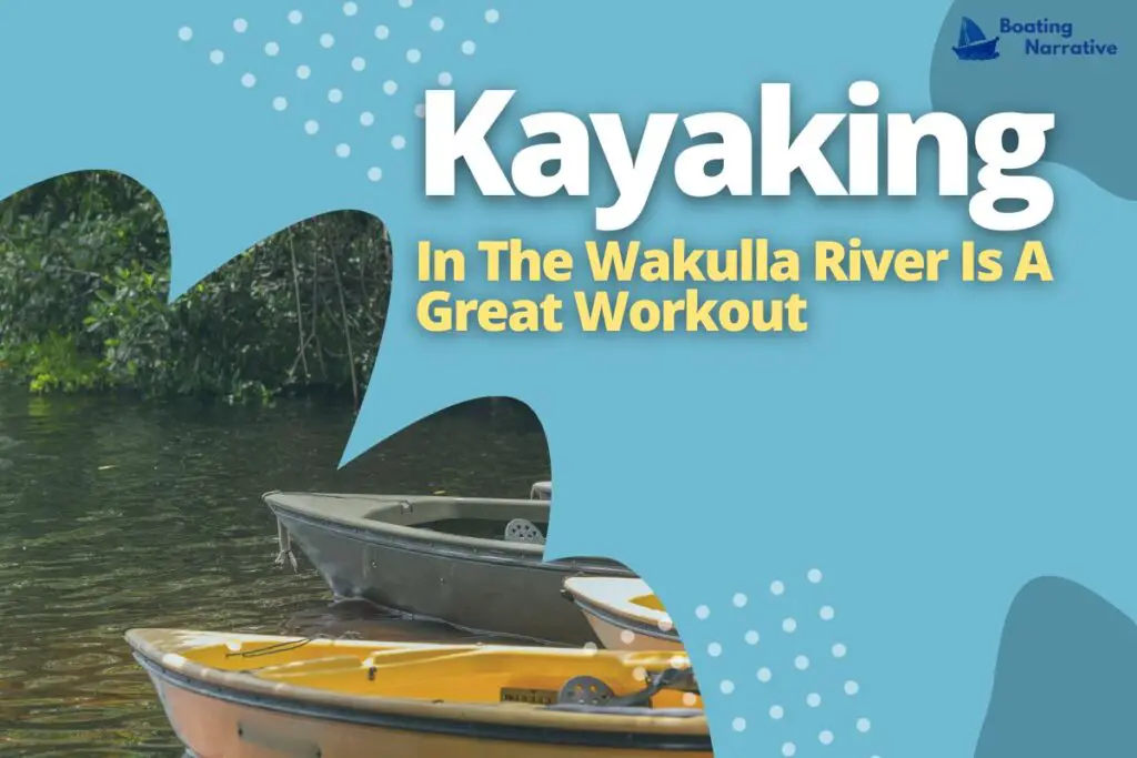 Kayaking In The Wakulla River Is A Great Workout