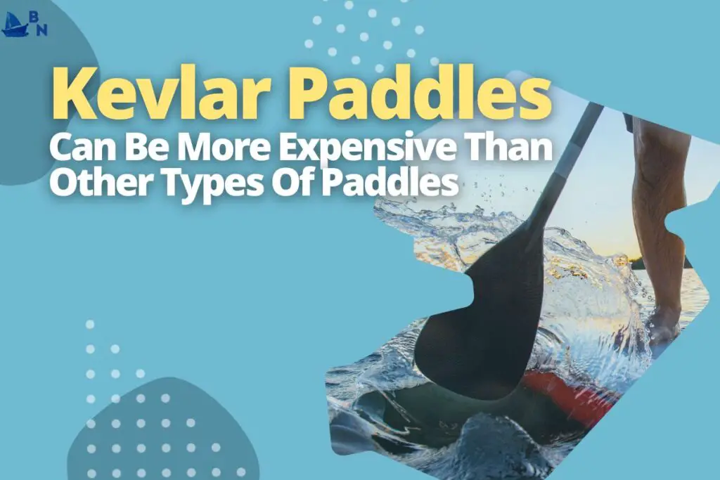 Kevlar Paddles Can Be More Expensive Than Other Types Of Paddles