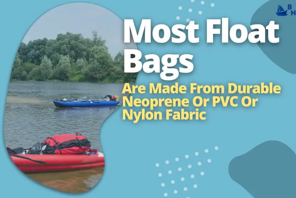 Most Float Bags Are Made From Durable Neoprene Or PVC Or Nylon Fabric