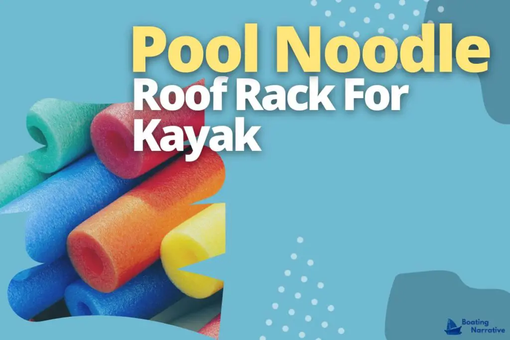 Pool Noodle Roof Rack For Kayak