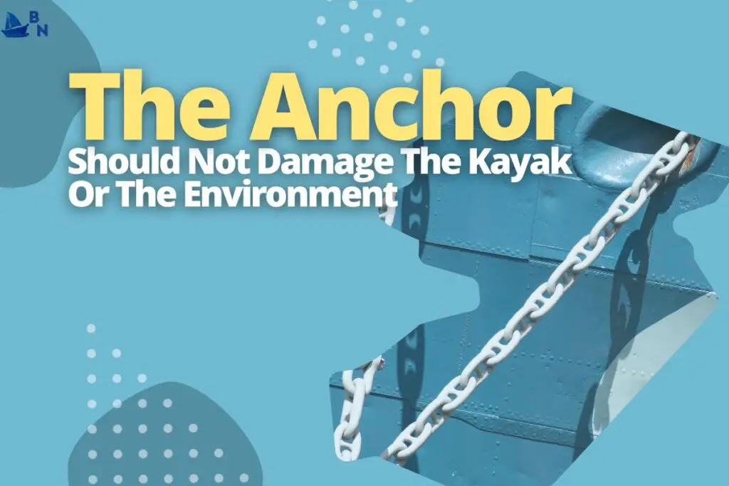 The Anchor Should Not Damage The Kayak Or The Environment