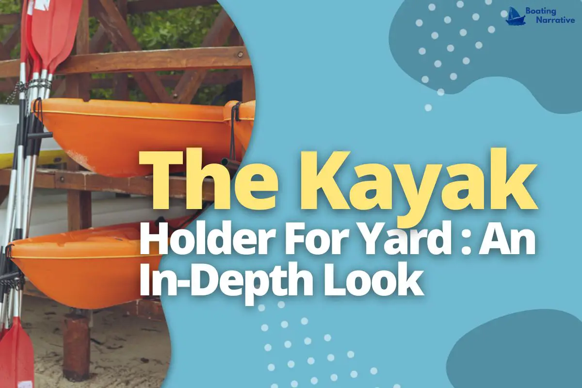 The Kayak Holder For Yard_ An In-Depth Look