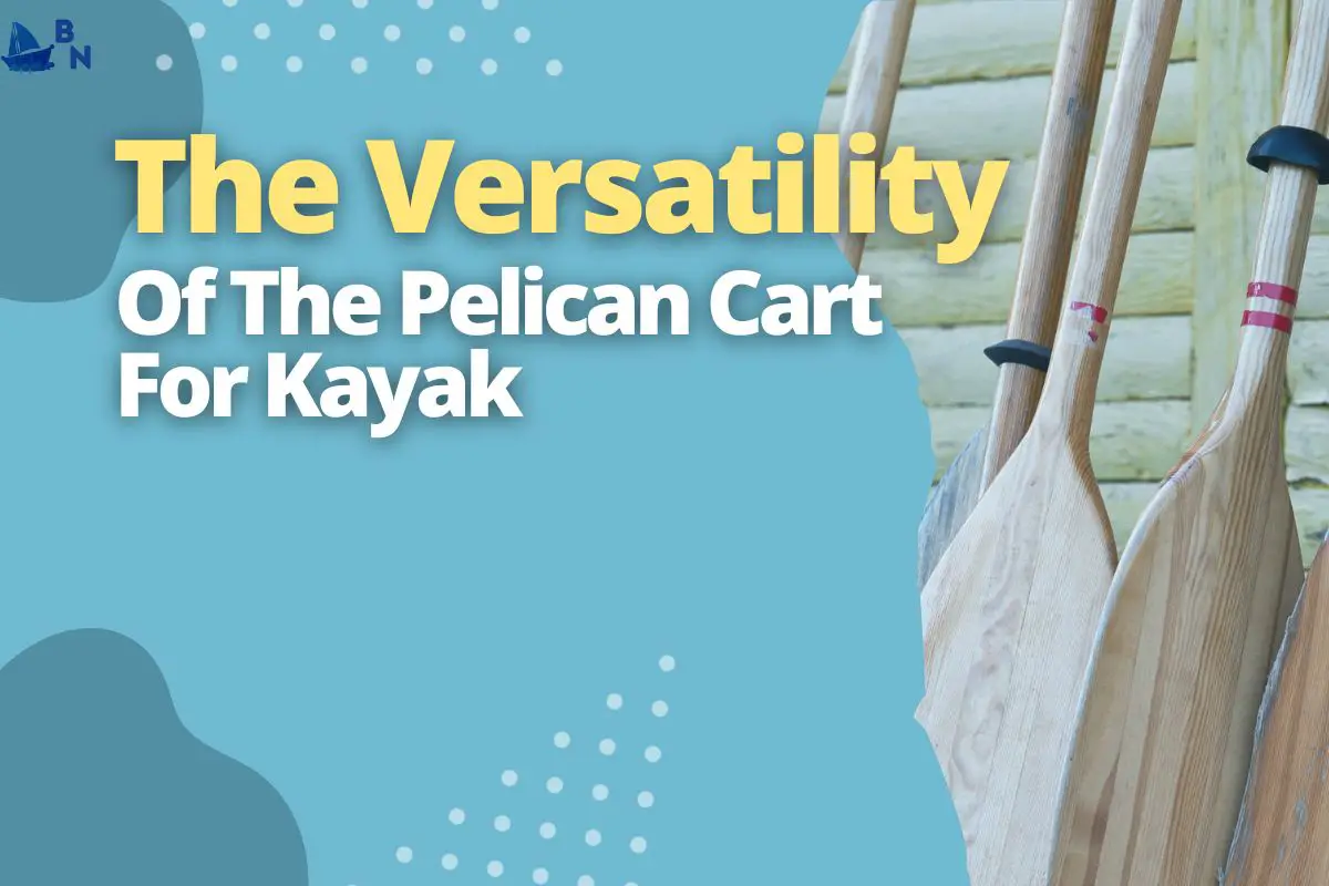 Pelican Cart For Kayak The Best Way To Transport Your Kayak