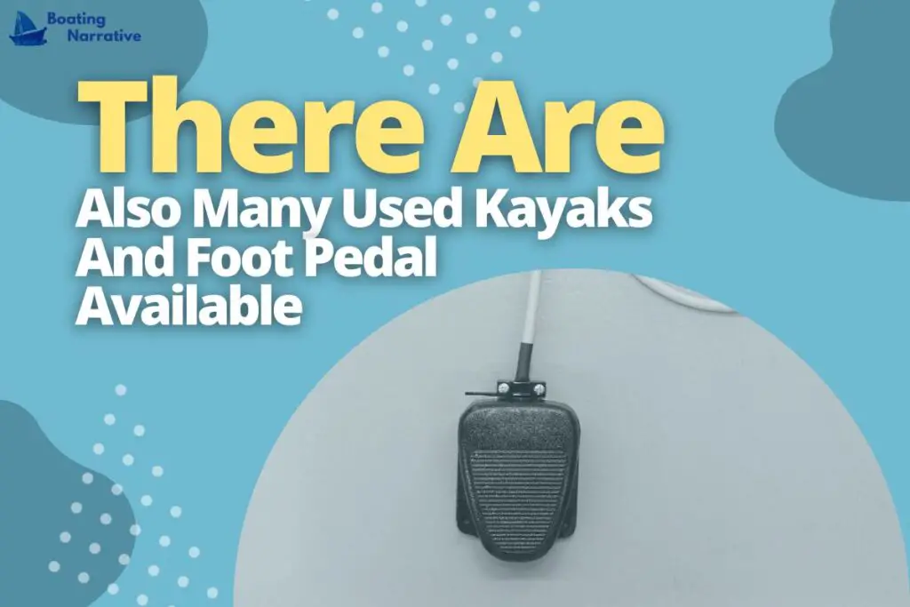 There Are Also Many Used Kayaks And Foot Pedal Available