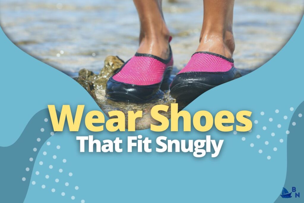 Wear Shoes That Fit Snugly