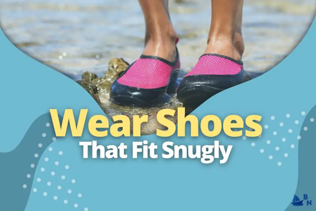 Wear Shoes That Fit Snugly