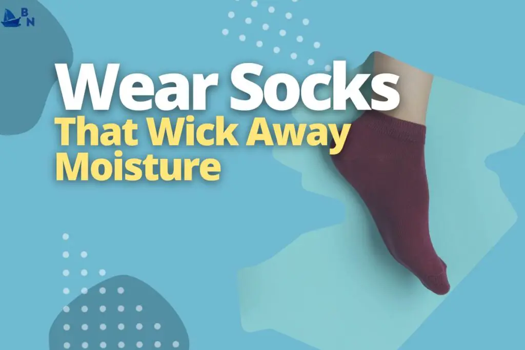 Wear Socks That Wick Away Moisture