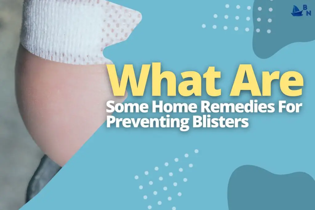 What Are Some Home Remedies For Preventing Blisters