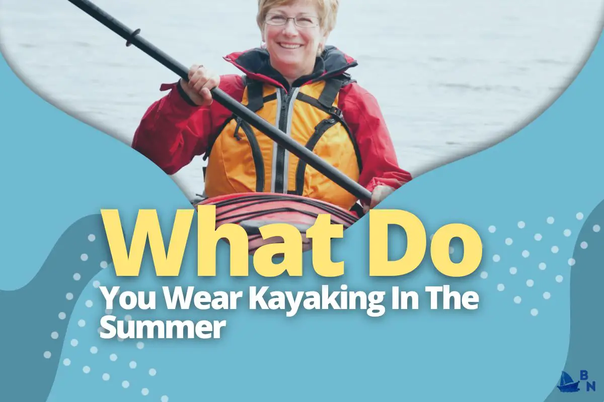 What Do You Wear Kayaking In The Summer