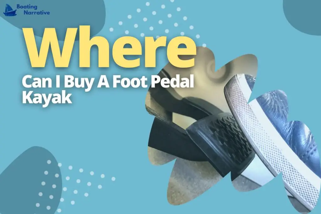 Where Can I Buy A Foot Pedal Kayak