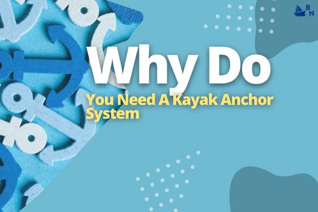 Why Do You Need A Kayak Anchor System