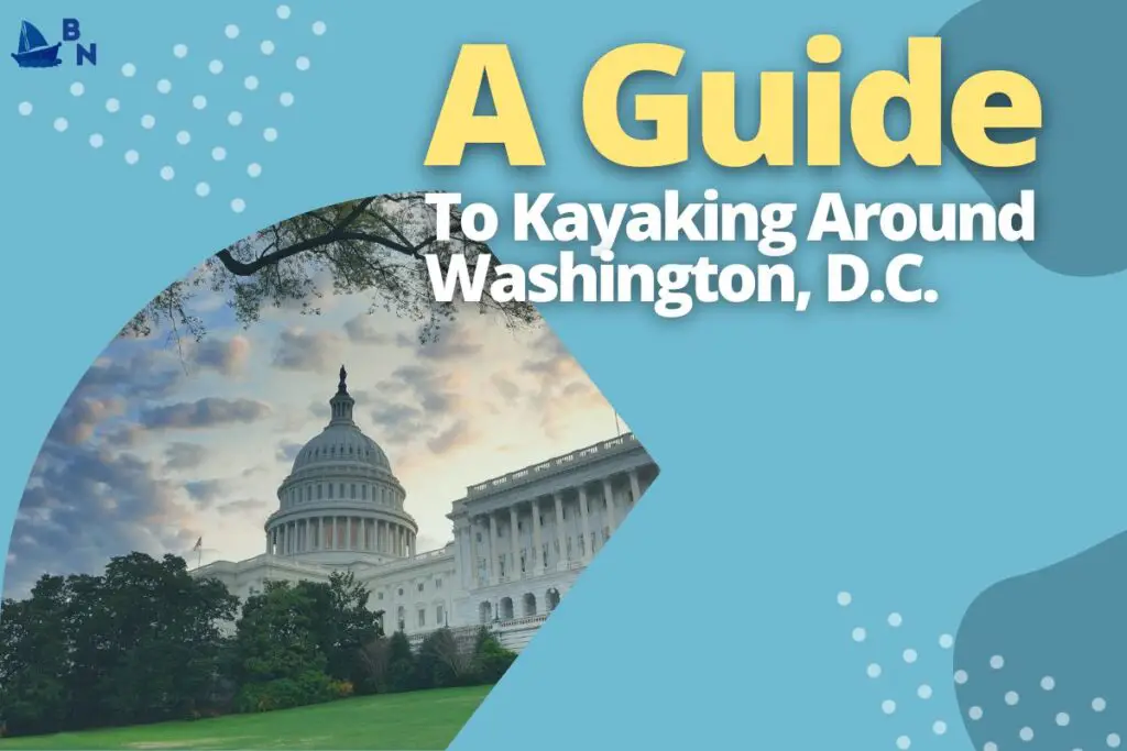 A Guide To Kayaking Around Washington, D.C